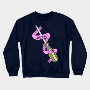 Screwdriver You Crewneck Sweatshirt